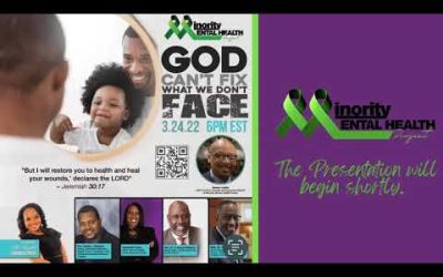 Minority Mental Health Project 2022 | God can’t fix what we don’t face!